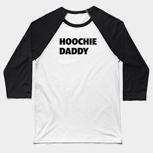 Hoochie Daddy in Black Baseball T-Shirt